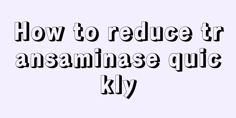 How to reduce transaminase quickly