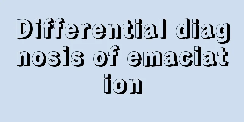 Differential diagnosis of emaciation