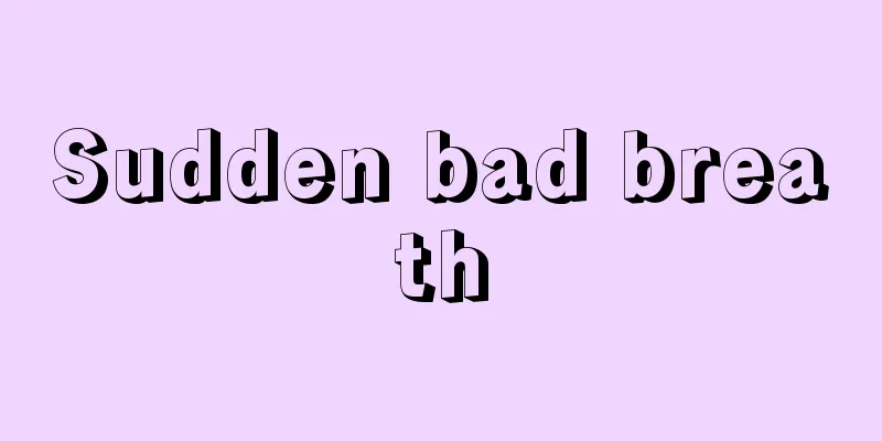 Sudden bad breath
