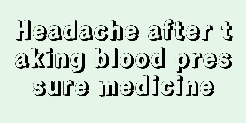 Headache after taking blood pressure medicine