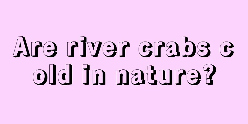 Are river crabs cold in nature?