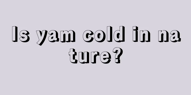 Is yam cold in nature?