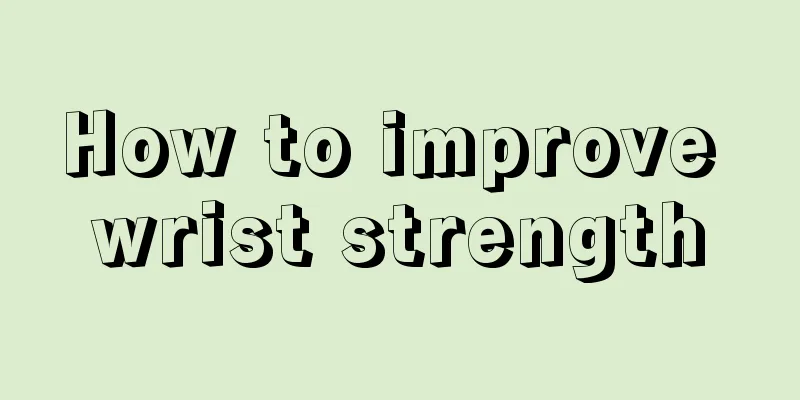 How to improve wrist strength