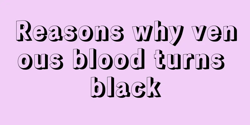 Reasons why venous blood turns black