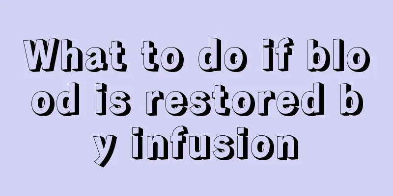 What to do if blood is restored by infusion