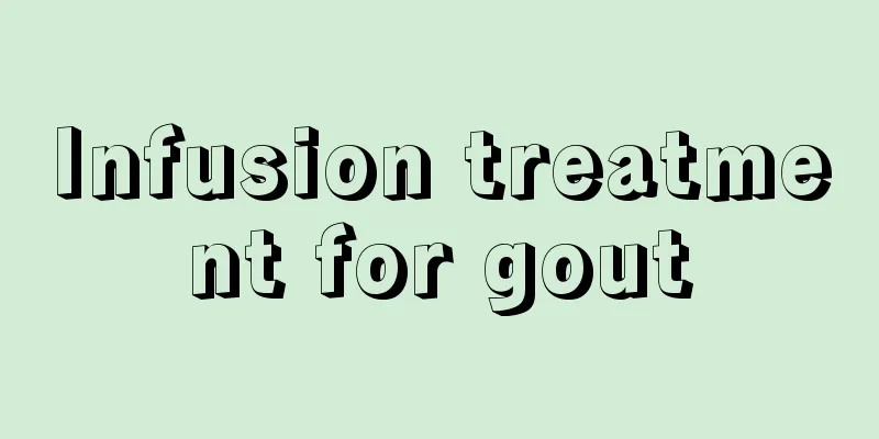 Infusion treatment for gout