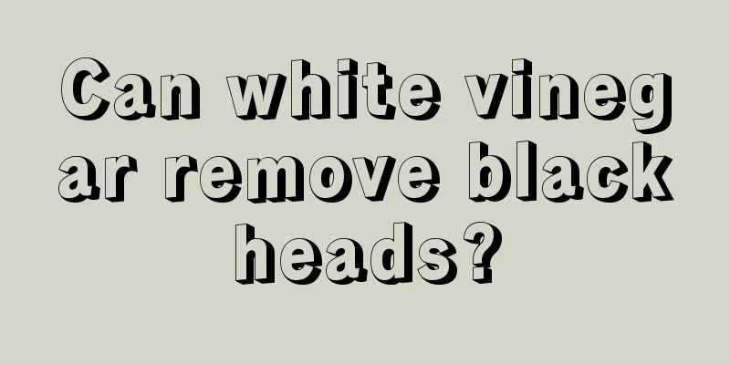 Can white vinegar remove blackheads?