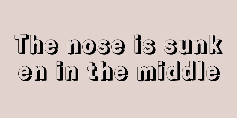 The nose is sunken in the middle