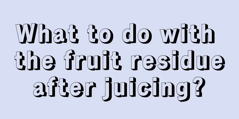 What to do with the fruit residue after juicing? 
