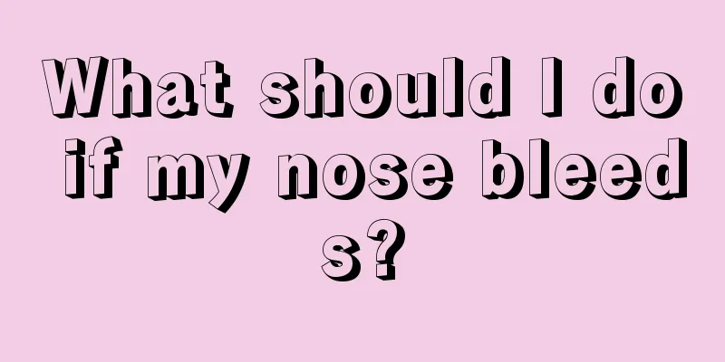 What should I do if my nose bleeds?