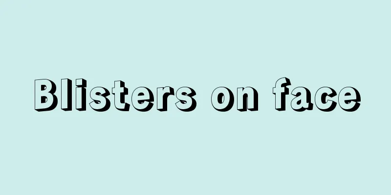 Blisters on face