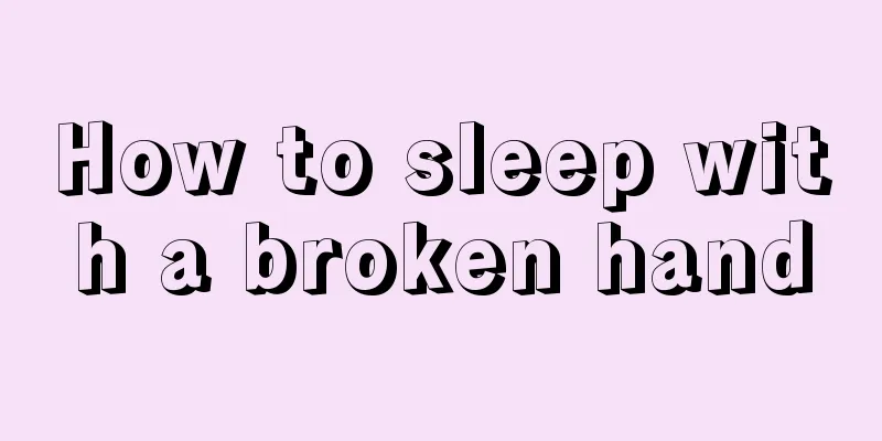 How to sleep with a broken hand
