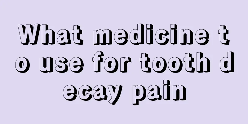 What medicine to use for tooth decay pain