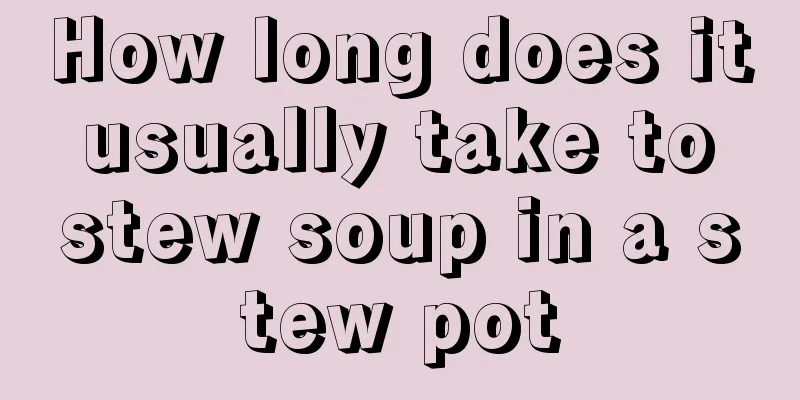 How long does it usually take to stew soup in a stew pot