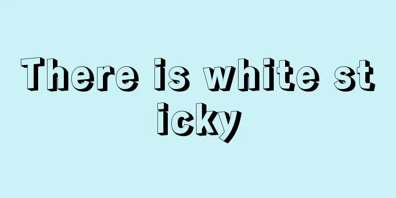 There is white sticky
