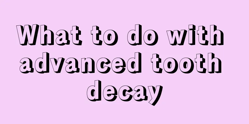 What to do with advanced tooth decay