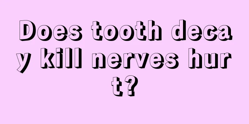 Does tooth decay kill nerves hurt?