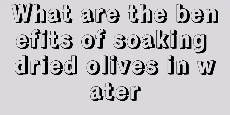 What are the benefits of soaking dried olives in water