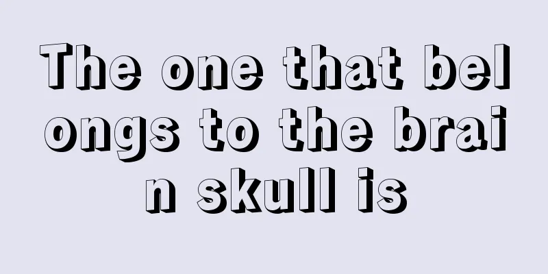 The one that belongs to the brain skull is