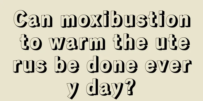 Can moxibustion to warm the uterus be done every day?