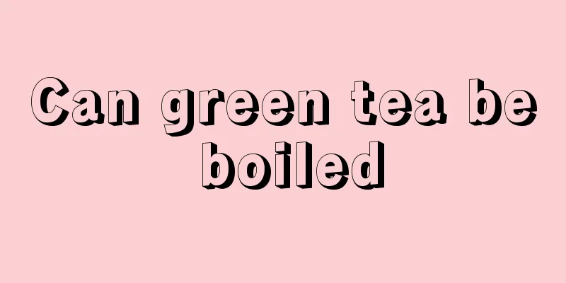 Can green tea be boiled