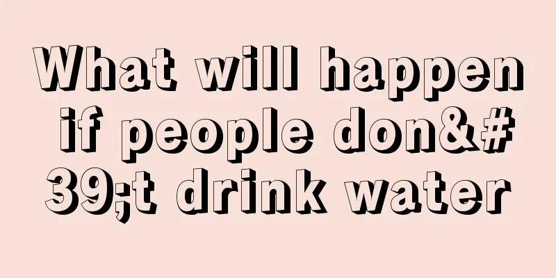 What will happen if people don't drink water