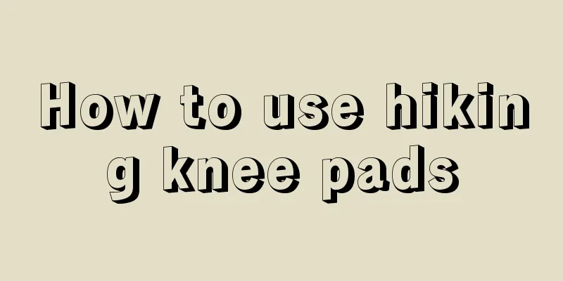 How to use hiking knee pads