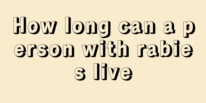 How long can a person with rabies live