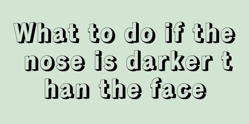 What to do if the nose is darker than the face