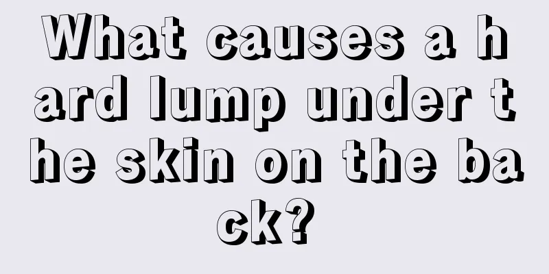 What causes a hard lump under the skin on the back? 