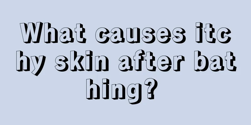 What causes itchy skin after bathing? 