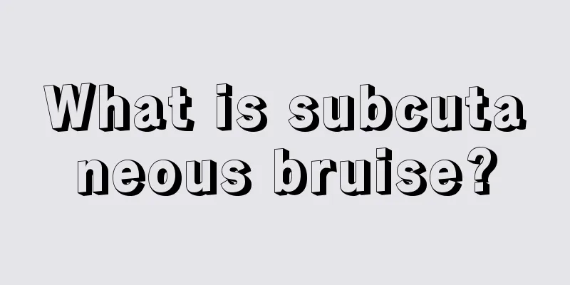 What is subcutaneous bruise?