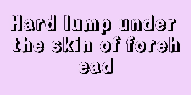 Hard lump under the skin of forehead