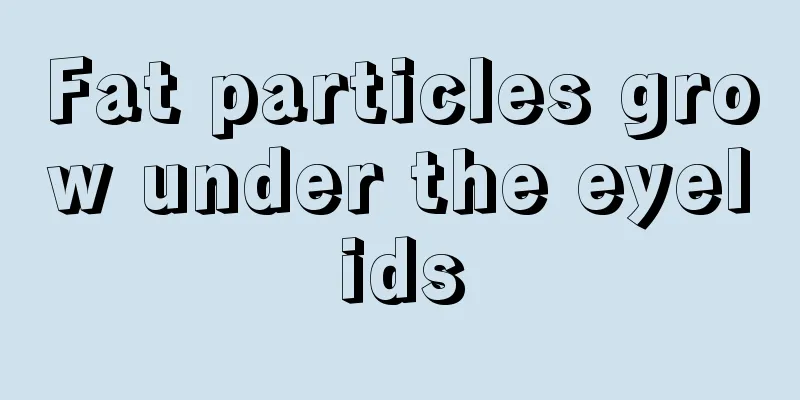 Fat particles grow under the eyelids