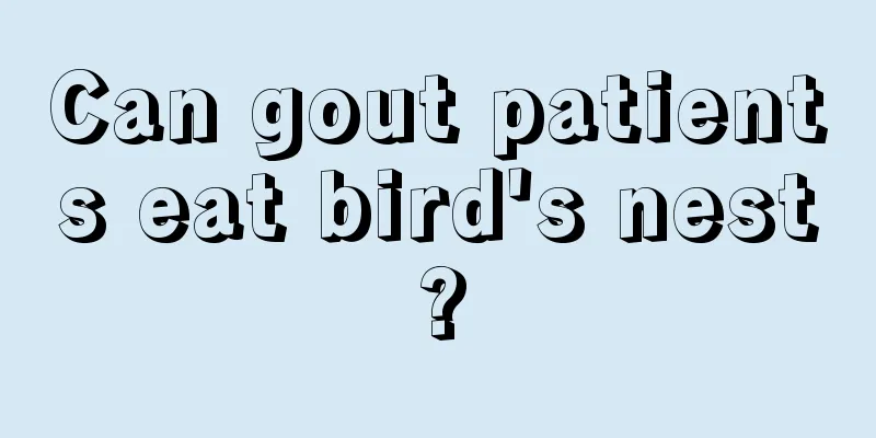 Can gout patients eat bird's nest?