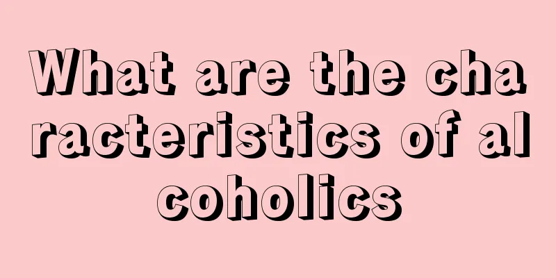What are the characteristics of alcoholics