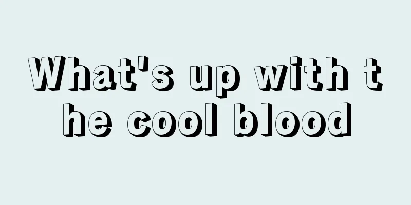 What's up with the cool blood