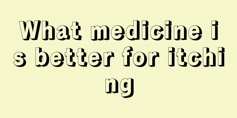 What medicine is better for itching