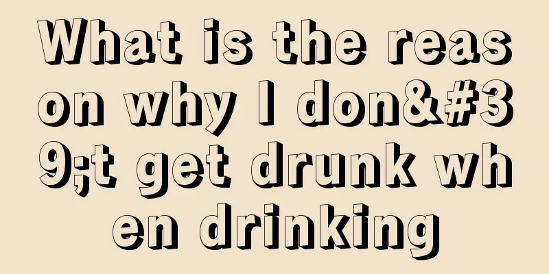 What is the reason why I don't get drunk when drinking
