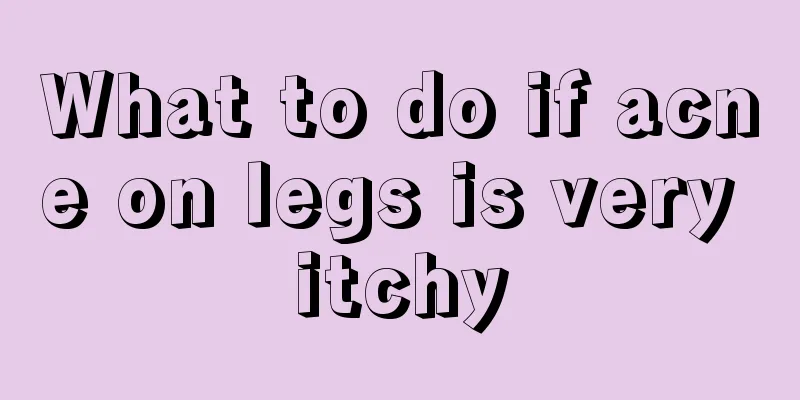 What to do if acne on legs is very itchy