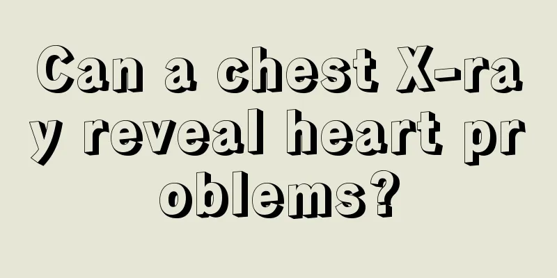 Can a chest X-ray reveal heart problems?