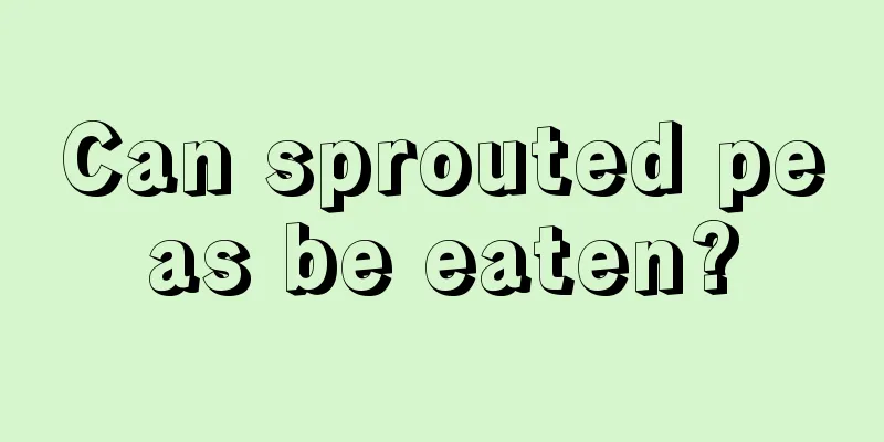 Can sprouted peas be eaten?