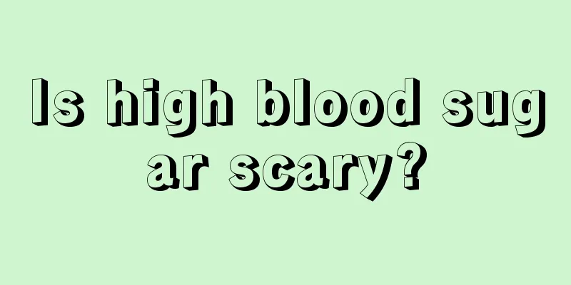 Is high blood sugar scary?
