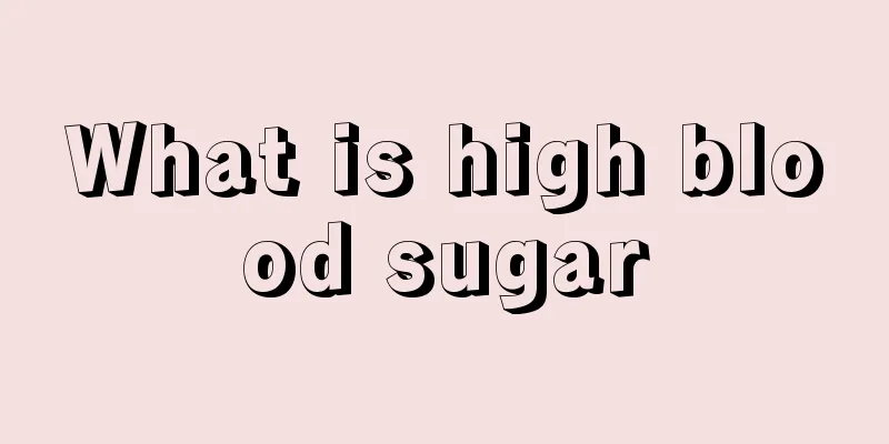 What is high blood sugar