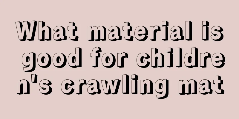What material is good for children's crawling mat