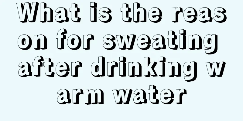 What is the reason for sweating after drinking warm water