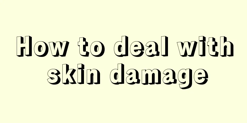 How to deal with skin damage