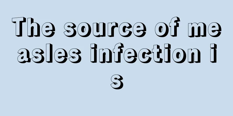 The source of measles infection is