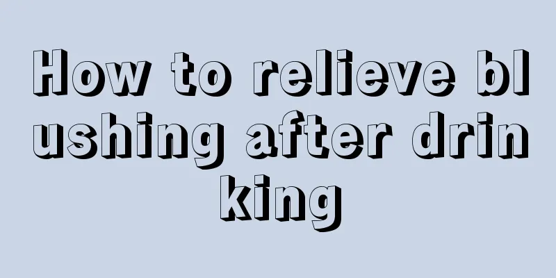 How to relieve blushing after drinking