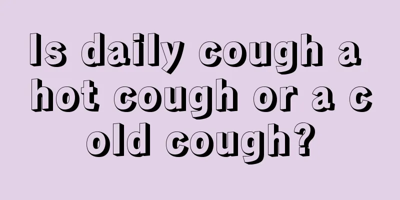 Is daily cough a hot cough or a cold cough?